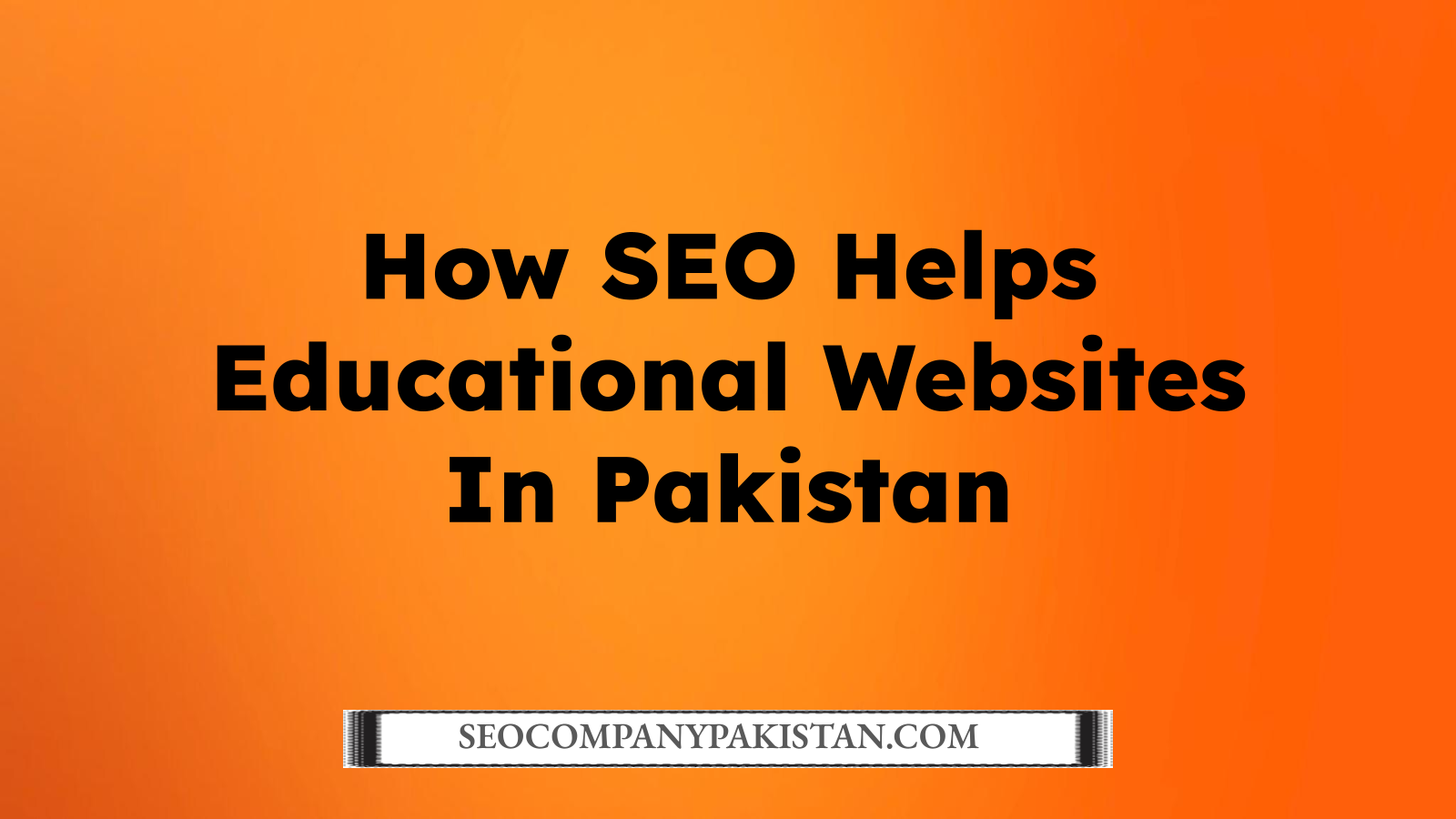 How SEO Helps Educational Websites In Pakistan