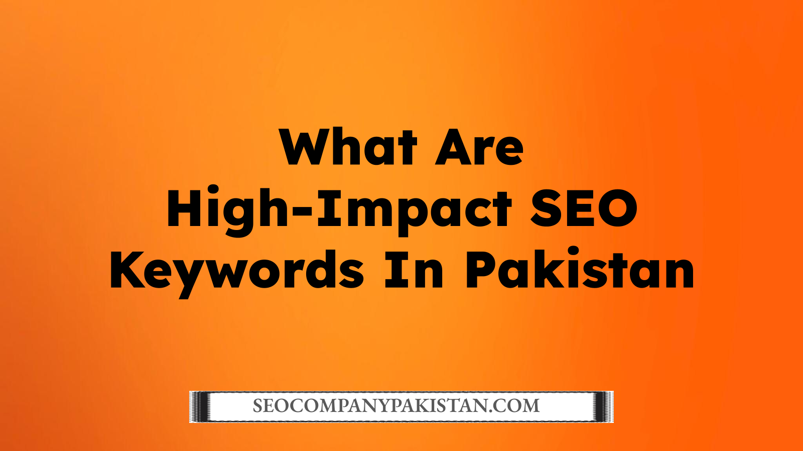 What Are High-Impact SEO Keywords In Pakistan