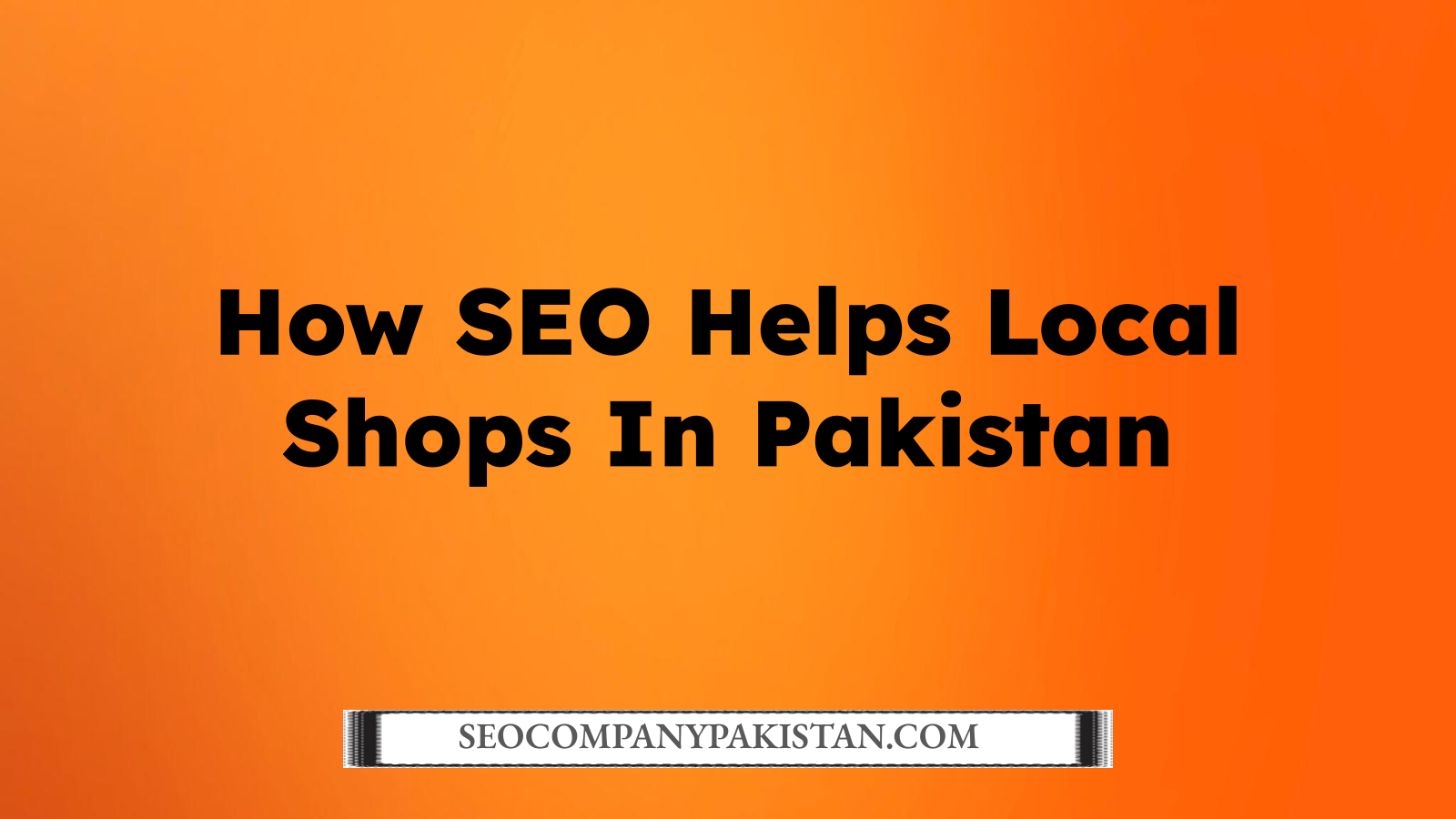 How SEO Helps Local Shops In Pakistan