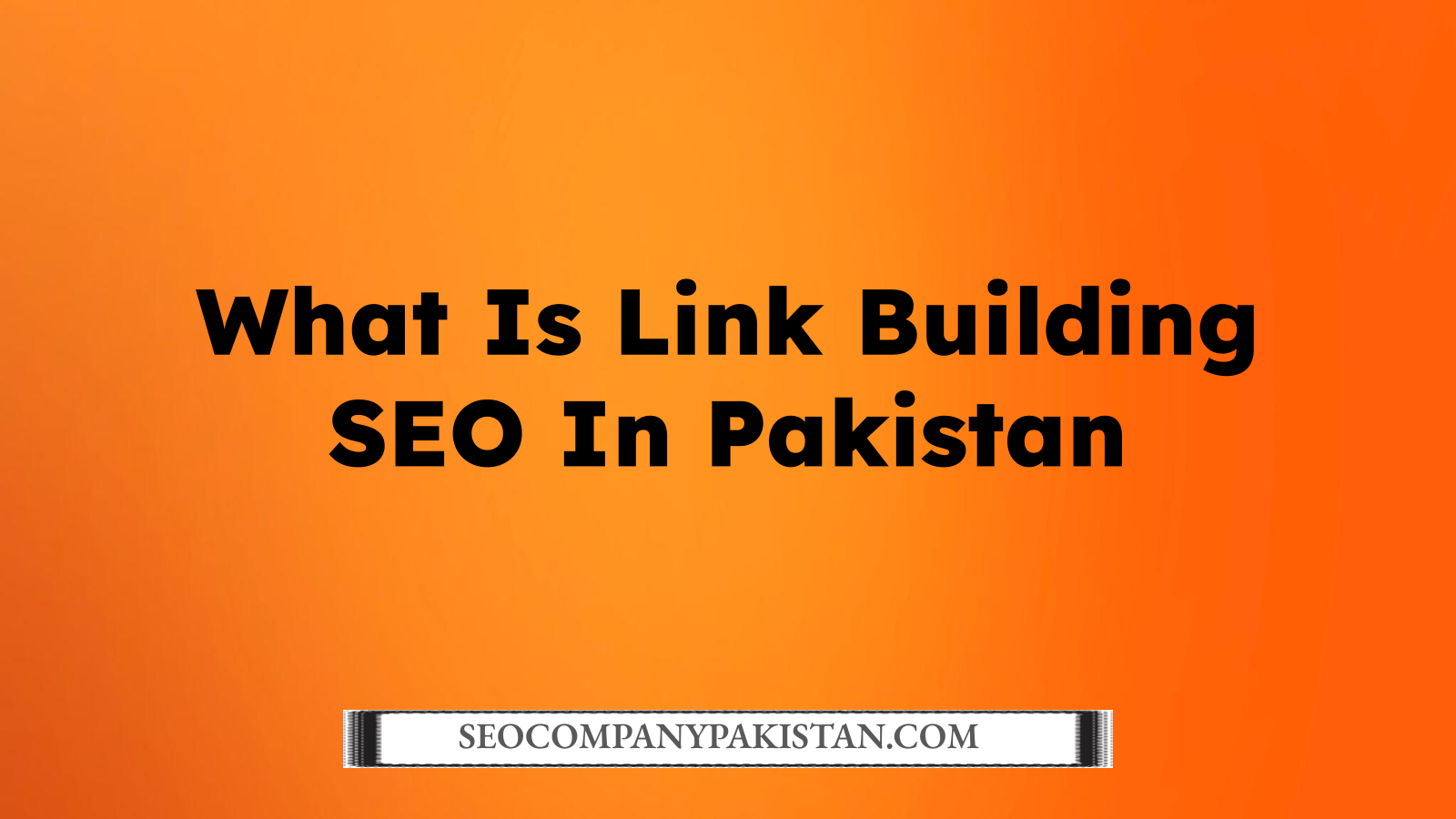 What Is Link Building SEO In Pakistan