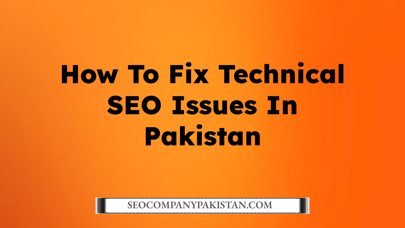 How To Fix Technical SEO Issues In Pakistan