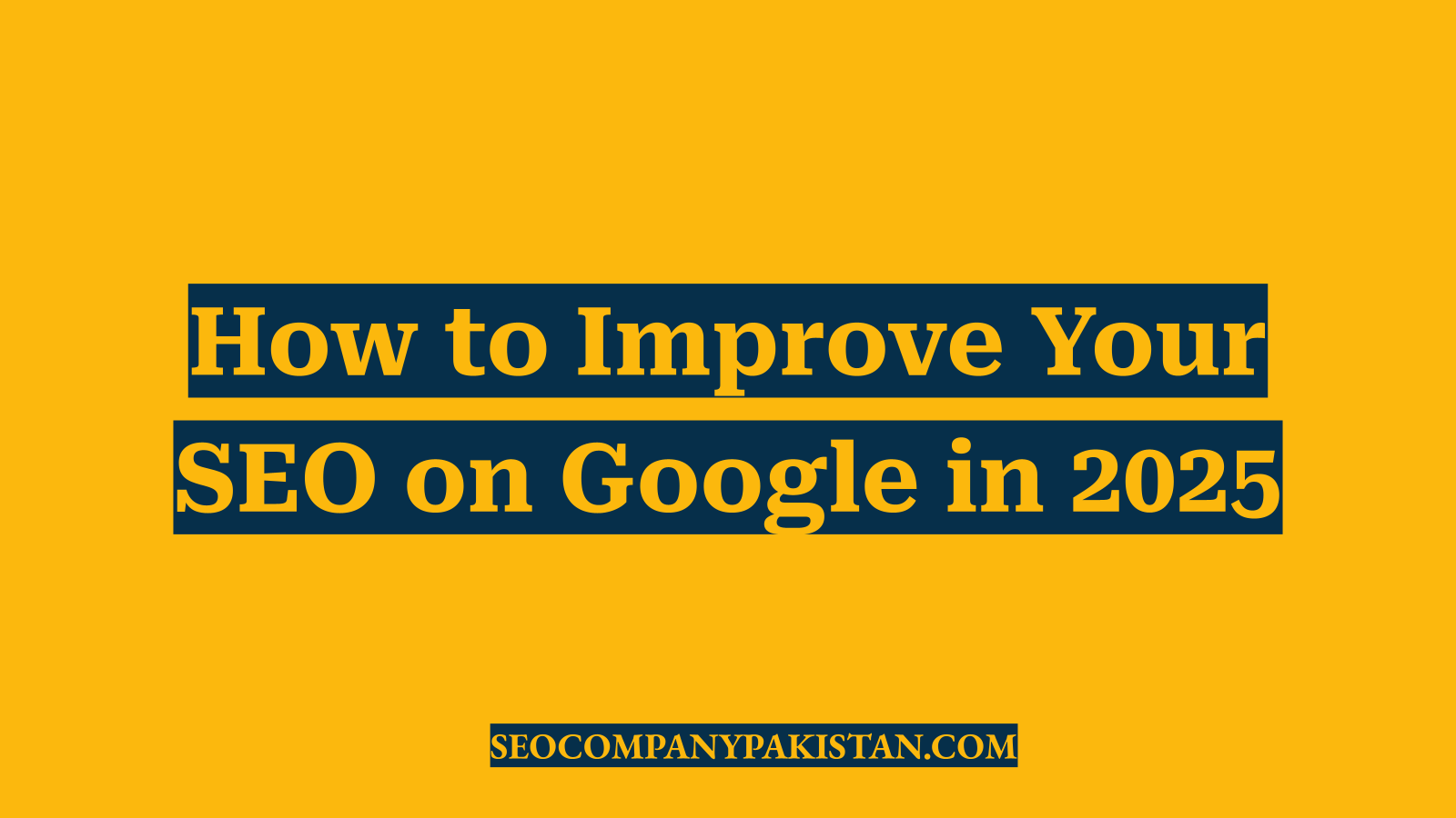 How to Improve Your SEO on Google in 2025