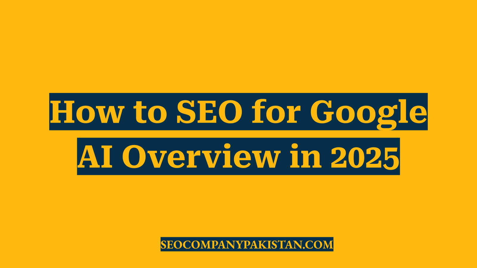 How to SEO for Google AI Overview in 2025