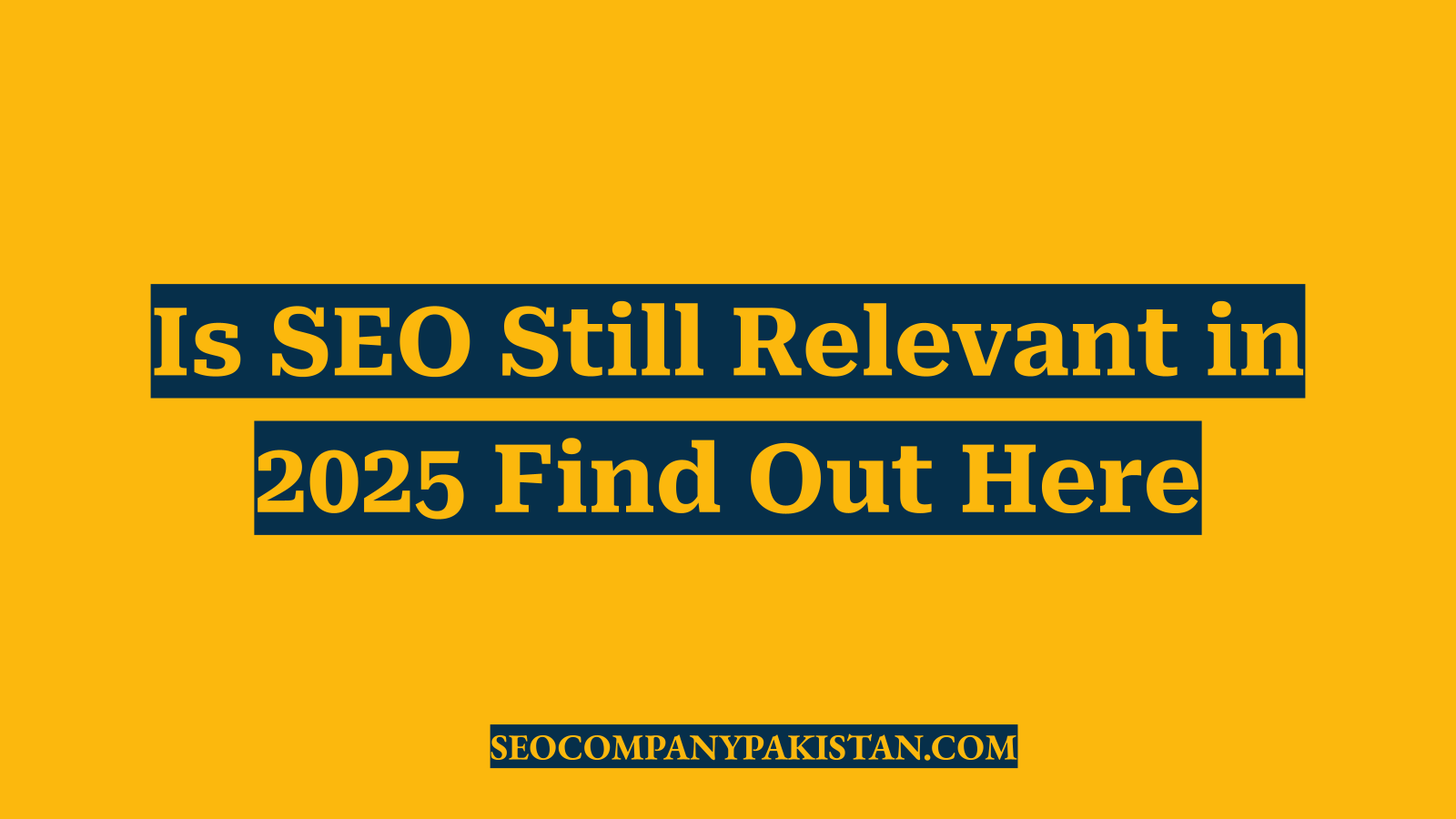 Is SEO Still Relevant in 2025 Find Out Here