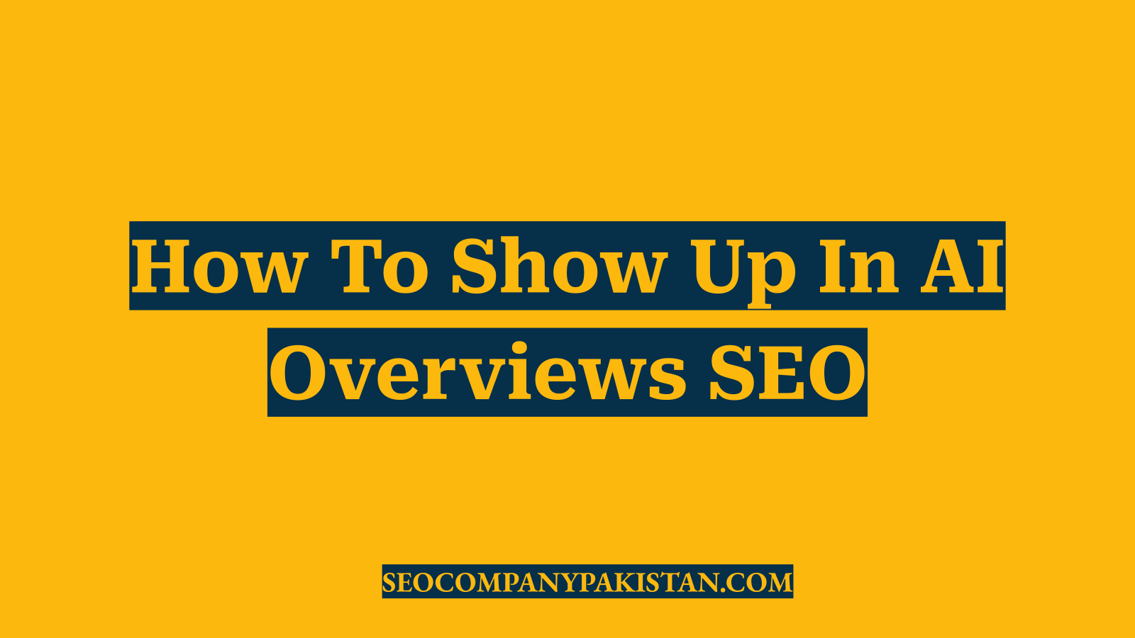 How To Show Up In AI Overviews SEO