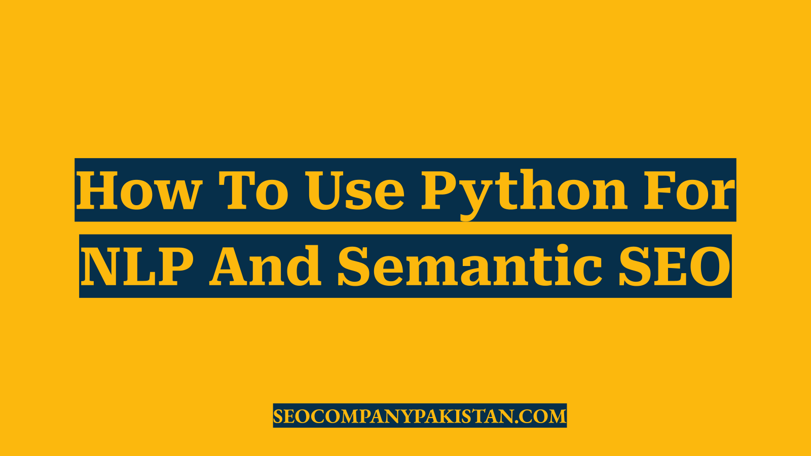 How To Use Python For NLP And Semantic SEO