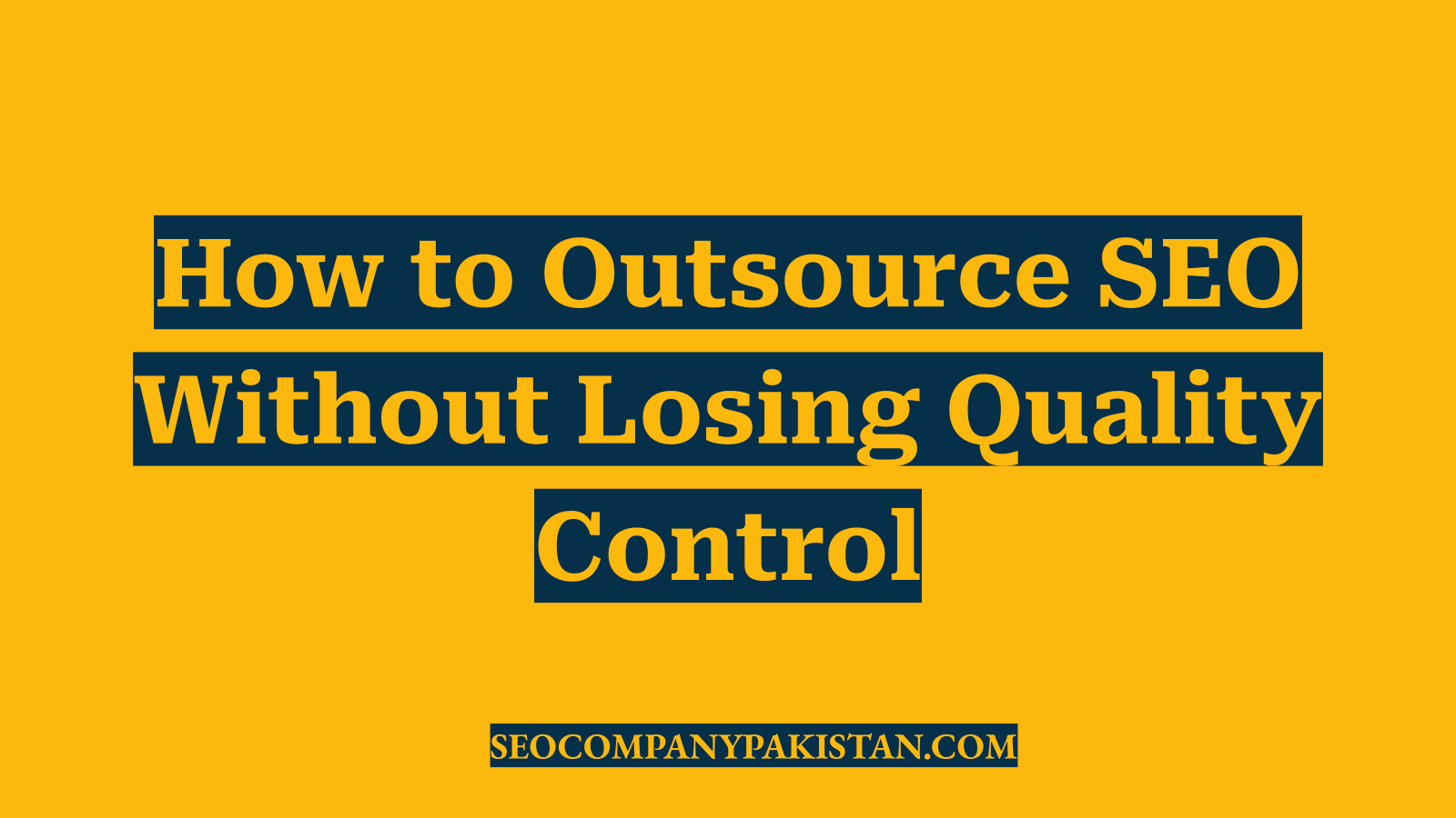 How to Outsource SEO Without Losing Quality Control