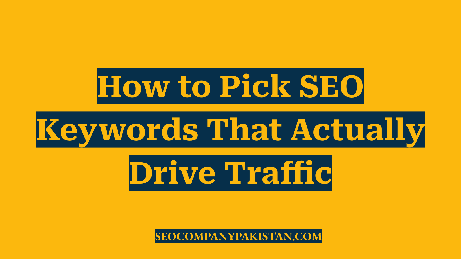 How to Pick SEO Keywords That Actually Drive Traffic