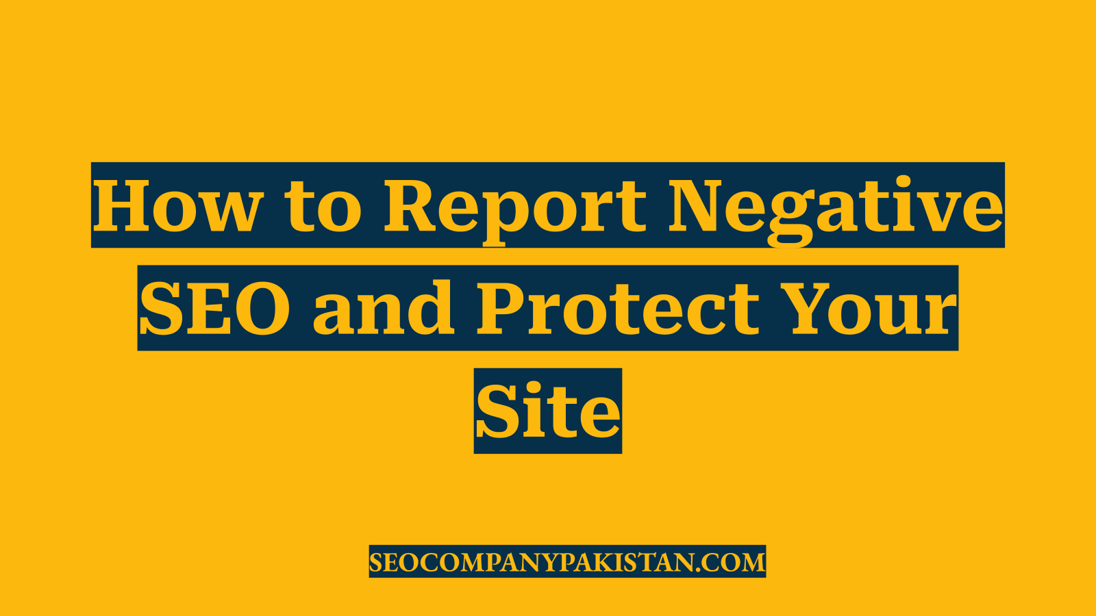 How to Report Negative SEO and Protect Your Site